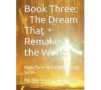 Book Three: - The Dream That Remakes the World: Book Three of the Multiversity Series