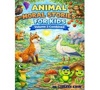 Book Title: Animal Moral Stories for Kids - Volume 2 Combined: Short Bedtime Fables About Friendship, Honesty, Kindness & Courage