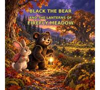 Book title: Black the Bear and the Lanterns of Firefly Meadow