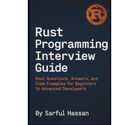 Book Title: Rust Programming Interview Guide: Real Questions, Answers, and Code Examples for Beginners to Advanced Developers
