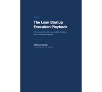 Book Title: The Lean Startup Execution Playbook: A Framework for Continuous Auditing, Validation, Scale, and Market Alignment