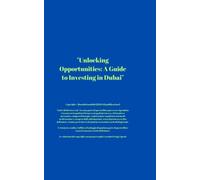 Book Title: "Unlocking Opportunities: A Guide to Investing in Dubai": Unlocking Opportunities and Maximizing Returns: A Comprehensive Guide to Investing in Dubai