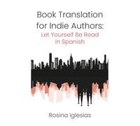 Book Translation for Indie Authors: Let Yourself Be Read in Spanish