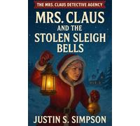 (Book Two of The Mrs. Claus Detective Agency Series): Mrs. Claus and the Stolen Sleigh Bells