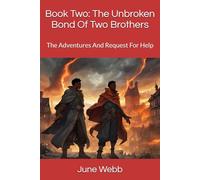 Book Two: The Unbroken Bond Of Two Brothers: The Adventures And Request For Help