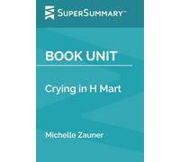 Book Unit: Crying in H Mart by Michelle Zauner (SuperSummary)
