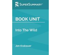 Book Unit: Into The Wild by Jon Krakauer (SuperSummary)