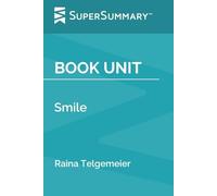 Book Unit: Smile by Raina Telgemeier (SuperSummary)