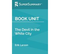 Book Unit: The Devil in the White City by Erik Larson (SuperSummary)