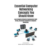 Book Wave Publica Essential Computer Networking Concepts You Should (Tascabile)