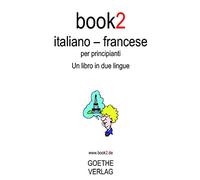 Book2 Italiano - Francese Per Principianti: Un Libro in 2 Lingue