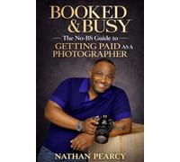 BOOKED AND BUSY: The No BS Guide to Getting Paid as a Photographer