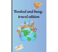 Booked and Busy: Travel edition: A Travel Journal for all your Adventures