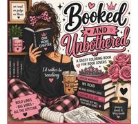 booked and unbothered coloring book: A Cozy Adult Coloring Book for Book Lovers Featuring Bold & Easy Designs, Funny Bookish Quotes, Coffee, and Stress Relief