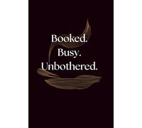 Booked.Busy.Unbothered.