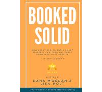 Booked Solid: How Great Design and a Smart Strategy Can Turn Any Guest Room Into Huge Profits - In Any Economy