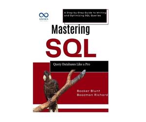 Booker Blunt Boozman Richard Blunt Booker BOOKER BLUNT Mastering SQL (Tascabile)