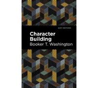 Booker T. Washington Character Building (Copertina rigida) Mint Editions