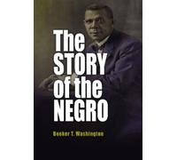 Booker T. Washington The Story of the Negro (Tascabile)