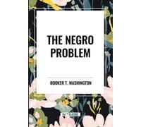 Booker T Washington W E B Du Bois The Negro Problem (Tascabile)