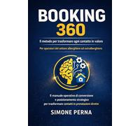 BOOKING 360: SIMONE PERNA: Il metodo per trasformare contatti e richieste in prenotazioni dirette nel settore alberghiero ed extralberghiero