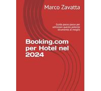 Booking.com per Hotel nel 2024: Guida passo passo per utilizzare questo potente strumento al meglio