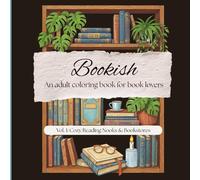 Bookish: An Adult Coloring Book for Book Lovers: Vol. 1: Cozy Reading Nooks & Bookstores