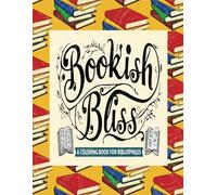 Bookish Bliss: A Relaxing Coloring Book for Stressed Out Bibliophiles