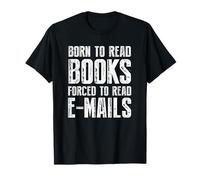 Bookish Born To Read Books Forced To Read Emails Reading Maglietta