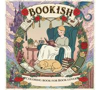 Bookish Coloring Book for Book Lover: 50 Art-Line Fantasy & Realistic Illustrations for Book Lovers and All Booked Up Fans (The Ultimate Stress Relief for Bookworms)