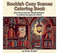 Bookish Cozy Scenes Coloring Book: Charming Libraries, Reading Nooks & Literary Escapes for Adults