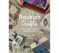 Bookish Crafts: 40 Fun, Easy Projects for Book Lovers