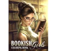 Bookish Girls Coloring Book: A Cozy Bookworm Girlies Coloring Page with Literary Girls, Warm Vibes, and Soft Aesthetic Moments for Book Lovers to Relax