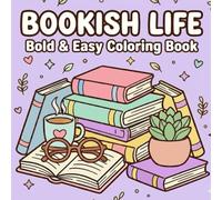 BOOKISH LIFE: Bold and Easy Coloring Book - Pastel Aesthetic Reading Vibes, Cozy Bookshelves, and Relaxing Accessories for Book Lovers