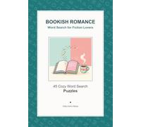 Bookish Romance Word Search: Volume 1: Word Search for Fiction Lovers - 45 Cozy Puzzles themed around Romance Novel Tropes & Bookish Moments