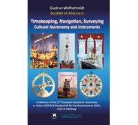 Booklet of Abstracts. Timekeeping, Navigation, Surveying - Cultural Astronomy and Instruments.: Conference of the 32th European Society for Astronomy ... (GfA), Hamburg, August 25-30, 2025.