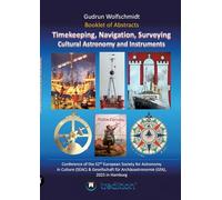 Booklet of Abstracts. Timekeeping, Navigation, Surveying - Cultural Astronomy and Instruments.: Conference of the 32th European Society for Astronomy ... (GfA), Hamburg, August 25-30, 2025.
