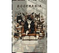 Bookmania: For Those Who Eat, Sleep, and Breathe Books