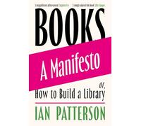 Books - A Manifesto: Or, How to Build a Library