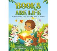 Books Are Life: A Heartwarming Story About the Magic of Reading