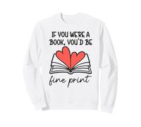 Books Are My Valentine If You Were a Book Youd Be Fine Print Felpa
