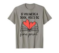 Books Are My Valentine If You Were a Book Youd Be Fine Print Maglietta