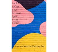 Books Before Boys Because Boys Bring Babies ~ You Are Worth Waiting For: A Lined Journal for Girls Who Know Their Worth
