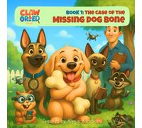 Books For Kids: Claw&Order - The Case of the Missing Dog Bone (Pets Detective Adventures - Case #1): A Fun Animal Detective Adventure about Patience, Teamwork & Friendship for Kids Ages 4-8