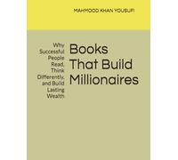 Books That Build Millionaires: Why Successful People Read, Think Differently, and Build Lasting Wealth