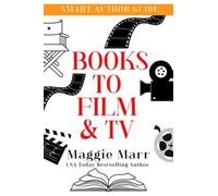 Books To Film & TV: What Every Author Needs To Know