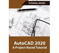 Books Tutorial AutoCAD 2020 A Project-Based Tutorial (Tascabile)