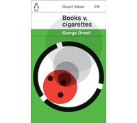 Books v. Cigarettes: George Orwell