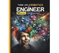 Booksgeek Think Like Robotics Engineer (Tascabile) Robotics Engineering for Kids