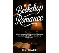 Bookshop Romance: A Cozy and Clean Contemporary Romance Novel with a Small Town Enemies to Lovers Twist